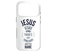 Jesus Jesus Jesus There's Just Something About that Name Case for iPhone 17 Pro