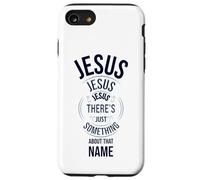 Jesus Jesus Jesus There's Just Something About that Name Case for iPhone SE (2020) / 7/8