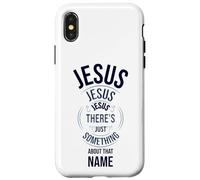 Jesus Jesus Jesus There's Just Something About that Name Case for iPhone X/XS