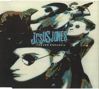 Jesus Jones - Never Enough