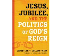 Jesus, Jubilee, and the Politics of God's Reign (Prophetic Christianity (PC))