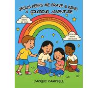 Jesus Keeps Me Brave & Kind: A Coloring Adventure- color, create and grow in bravery and kindness