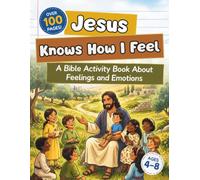 Jesus Knows How I Feel: A Story and Activity Book About Emotions Through the Life of Jesus