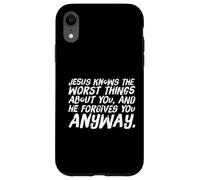Jesus knows the worst things about you forgives you anyway Case for iPhone XR