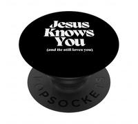 Jesus Knows You and He Still Loves You. Christian PopSockets Adhesive PopGrip