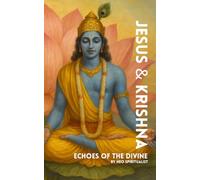 Jesus & Krishna: Echoes of the Divine A Comparative Spiritual Study