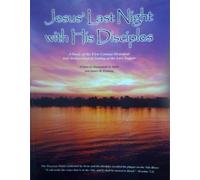 Jesus' Last Night with His Disciples - A Study of First Century Historical and Archaeological Setting of the Last Supper