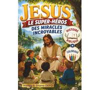 Jésus, le SUPER-HEROS - Des miracles incroyables: Histoires et coloriages
