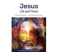 Jesus: Life and Times: A Clash of Kingdoms … and the Triumph of Mercy.