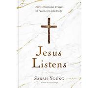 Jesus Listens : Daily Devotional Prayers of Peace, Joy, and Hope (A 365-Day Prayer Book)