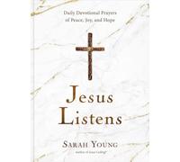 Jesus Listens : Daily Devotional Prayers of Peace, Joy, and Hope (A 365-Day Prayer Book)