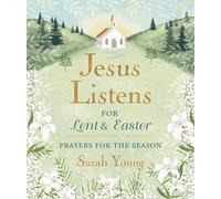 Jesus Listens--for Lent and Easter, Padded Hardcover, with Full Scriptures: Prayers for the Season