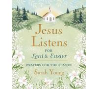 Jesus Listens--for Lent and Easter, Padded Hardcover, with Full Scriptures : Prayers for the Season - The Perfect Christian Gift for Lent and Easter