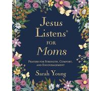 Jesus Listens for Moms, Padded Hardcover, with Full Scriptures: Prayers for Strength, Comfort, and Encouragement (A 50-Day Devotional)