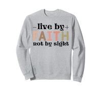 Jesus Live By Faith Not By Sight Scripture Sweatshirt