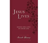 Jesus Lives, with Full Scriptures: Seeing His Love in Your Life (A 180-Day Devotional)