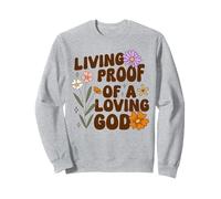 Jesus Living Proof Of A Loving God Christian Faith Sweatshirt