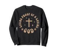 Jesus Living Proof Of A Loving God Cross Christian Sweatshirt