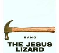 Jesus Lizard - Bang Singles Compilation