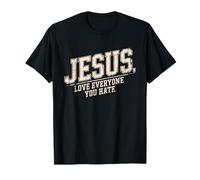 Jesus Loves Everyone You Hate Believer Faith God Religious T-Shirt