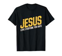 Jesus Loves Everyone You Hate Believer Faith God Religious T-Shirt