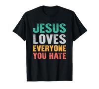 Jesus Loves Everyone You Hate Christian Religious Retro Gift T-Shirt