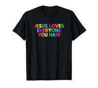 Jesus Loves Everyone You Hate Gay Pride Parade LGBTQ+ Queer T-Shirt