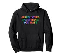 Jesus Loves Everyone You Hate LGBTQ+ Inspiring Queer Meme Pullover Hoodie