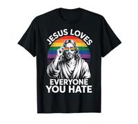 Jesus Loves Everyone You Hate T-Shirt