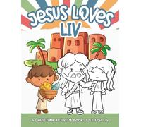Jesus Loves Liv: A Personalized Christian Activity Book just for Liv