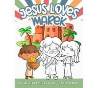Jesus Loves Marek: A Personalized Christian Activity Book just for Marek