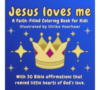 Jesus Loves Me - A Faith-Filled Coloring Book for Kids: With Bible affirmations that remind little hearts of God’s love.