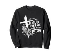 Jesus Loves Me And My Tattoos Sweatshirt