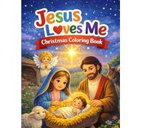 Jesus Loves Me: Christmas Coloring Book: A Christian Coloring Book for Toddlers & Kids Ages 2-7 with 20 Simple Pages and Parent Bible Verses (Jesus Loves Me coloring books)