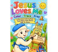 Jesus Loves Me: Color, Trace, and Pray: A Gentle Christian Prayer and Coloring Book for Children Ages 4-10 (Little Hearts Talk to Jesus)