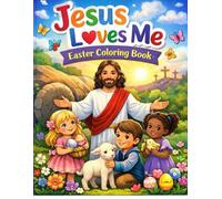 Jesus loves Me: Easter Coloring Book: A Christian Coloring Book for Toddlers & Kids Ages 2-7 with 20 Simple Pages and Parent Bible Verses (Jesus Loves Me coloring books)