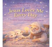 Jesus Loves Me Everyday (Walking with Jesus: A Gentle Journey for Little Hearts with Eli the Lamb)