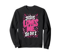 Jesus Loves Me So Do I Faith Sweatshirt