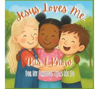 Jesus Loves Me, This I Know: For My Friends Tells Me So