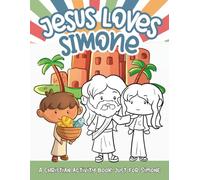 Jesus Loves Simone: A Personalized Christian Activity Book just for Simone