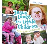 Jesus Loves the Little Children, All the Children of the World: Fresh Lyrics for a Beloved Song