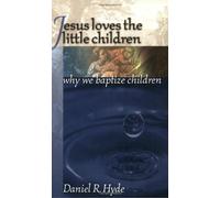 Jesus Loves the Little Children: Why We Baptize Children