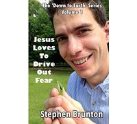 Jesus Loves to Drive out Fear: Volume 1 (The Down to Earth Series)