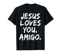 Jesus Loves You Amigo Christian Believer Faith God Religious T-Shirt