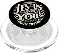 Jesus Loves You and I'm Trying Humor Tee for Christians PopSockets PopGrip for MagSafe