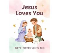 Jesus Loves You: Baby's First Bible Coloring Book