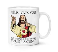 Jesus Loves You But Everyone Else Thinks You're A C*nt 10oz Mug Cup Funny Joke Easter Rude Birthday Christmas