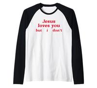 Jesus Loves You But I Don't Funny Sarcastic Faith Pun Humor Raglan Baseball Tee