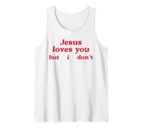 Jesus Loves You But I Don't Funny Sarcastic Faith Pun Humor Tank Top