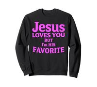 Jesus Loves You But I’m His Favorite Family Scripture Faith Sweatshirt